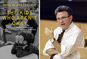 Ross Greene: What if Bad Behavior Isn’t the Problem?