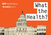 What the Health? From KFF Health News: The Government Is Open