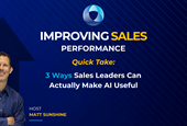 3 Ways Sales Leaders Can Actually Make AI Useful